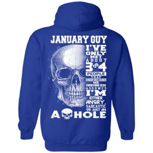January Guy I've Only Met About 3 Or 4 People Shirt 23