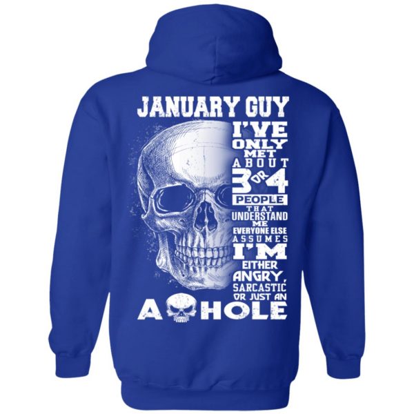 January Guy I've Only Met About 3 Or 4 People Shirt 12