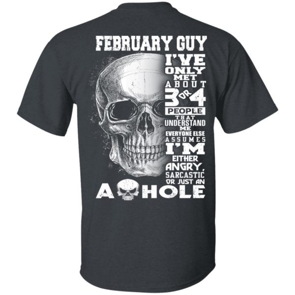 February Guy I've Only Met About 3 Or 4 People Shirt 2