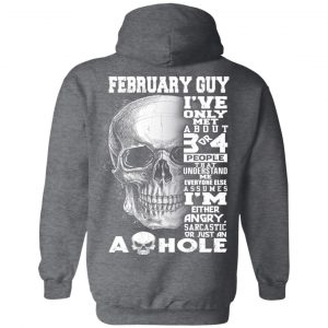 February Guy I've Only Met About 3 Or 4 People Shirt 22