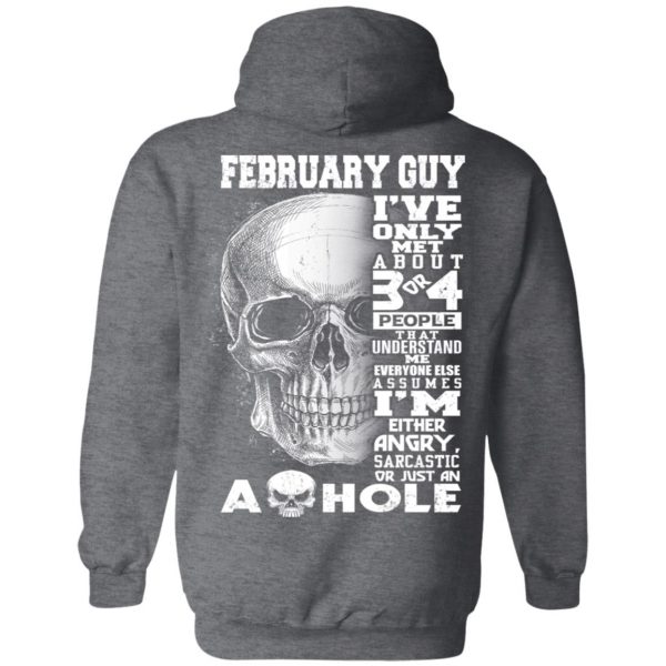 February Guy I've Only Met About 3 Or 4 People Shirt 11