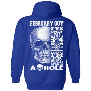February Guy I've Only Met About 3 Or 4 People Shirt 23