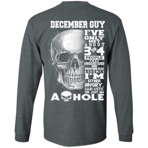 December Guy I've Only Met About 3 Or 4 People Shirt 17