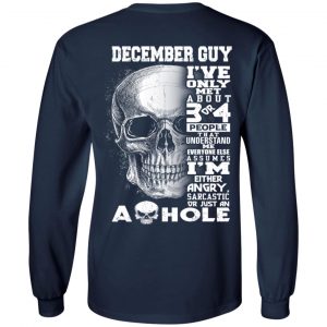 December Guy I've Only Met About 3 Or 4 People Shirt 19
