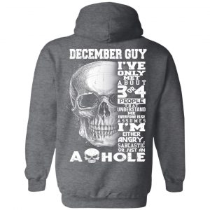 December Guy I've Only Met About 3 Or 4 People Shirt 22