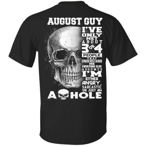 August Guy I've Only Met About 3 Or 4 People Shirt 1