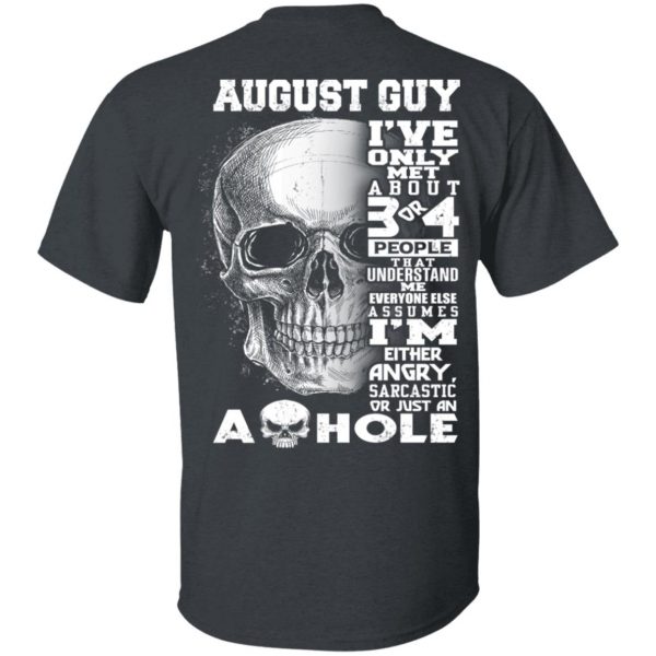 August Guy I've Only Met About 3 Or 4 People Shirt 2