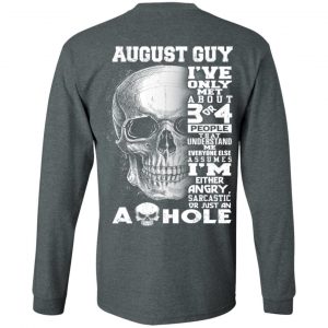 August Guy I've Only Met About 3 Or 4 People Shirt 17