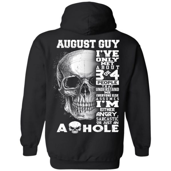 August Guy I've Only Met About 3 Or 4 People Shirt 9