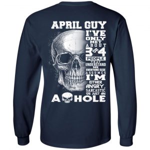April Guy I've Only Met About 3 Or 4 People Shirt 19