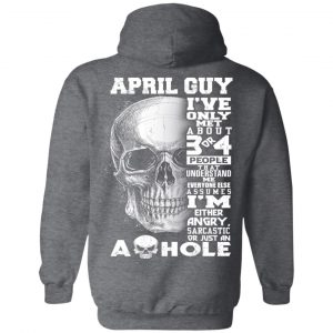 April Guy I've Only Met About 3 Or 4 People Shirt 22