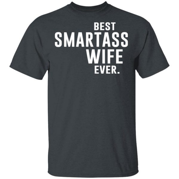 Best Smartass Wife Ever Shirt 2