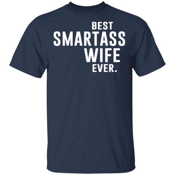 Best Smartass Wife Ever Shirt 3