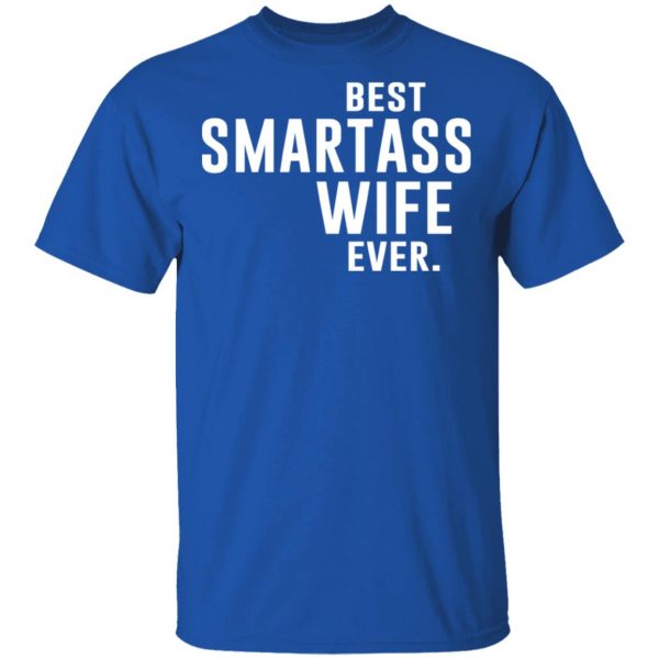 Best Smartass Wife Ever Shirt 4