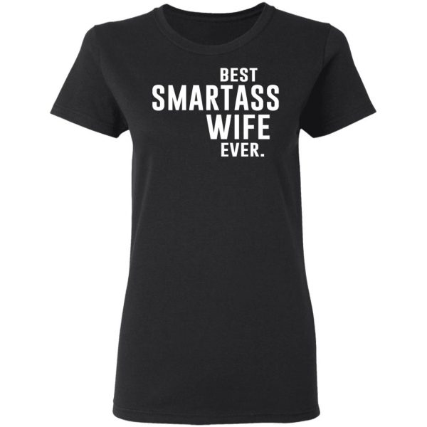 Best Smartass Wife Ever Shirt 5
