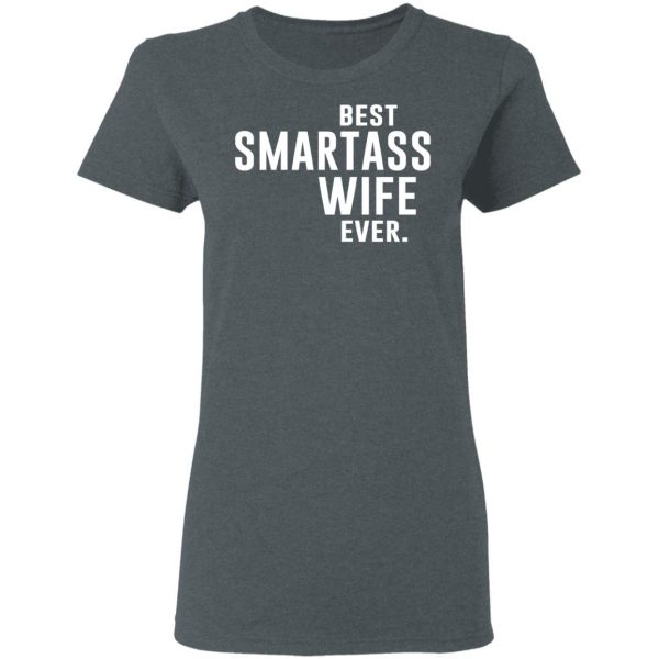 Best Smartass Wife Ever Shirt 6