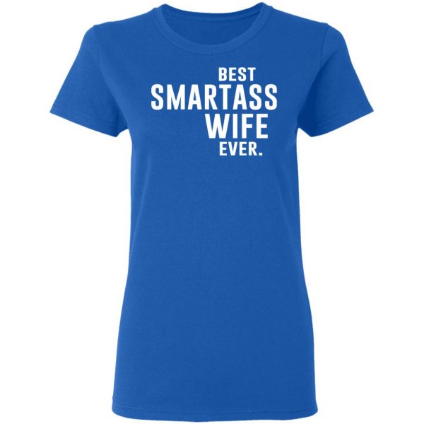 Best Smartass Wife Ever Shirt 8