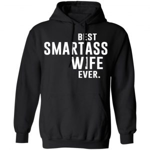 Best Smartass Wife Ever Shirt 22