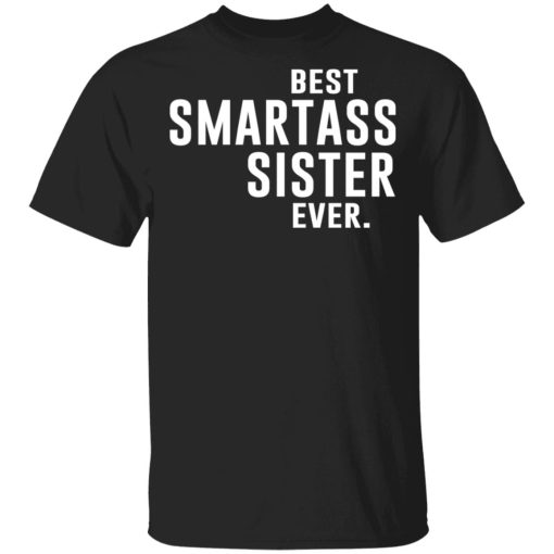 Best Smartass Sister Ever Shirt 1