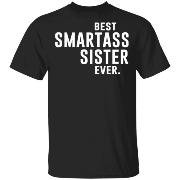 Best Smartass Sister Ever Shirt 1