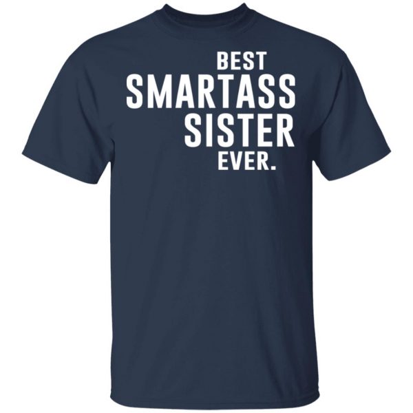 Best Smartass Sister Ever Shirt 3
