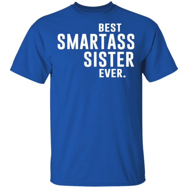 Best Smartass Sister Ever Shirt 4