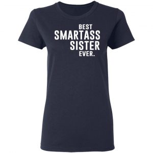 Best Smartass Sister Ever Shirt 19