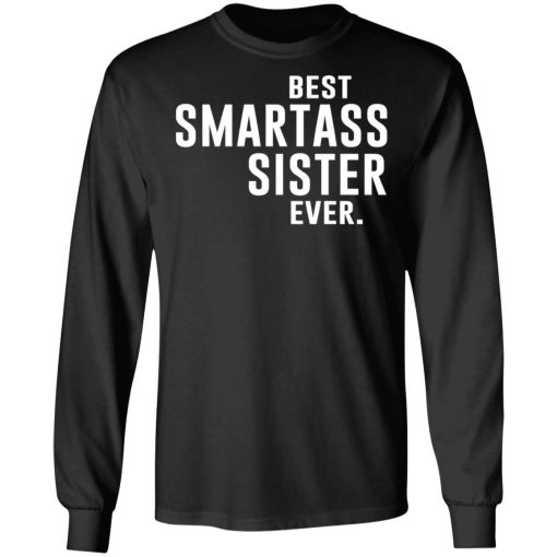 Best Smartass Sister Ever Shirt 3