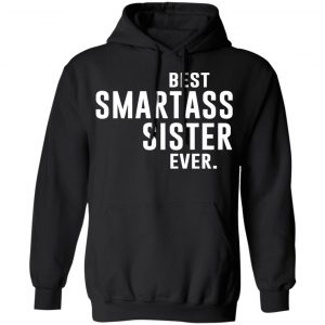 Best Smartass Sister Ever Shirt 22