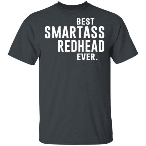 Best Smartass Redhead Ever Shirt 2