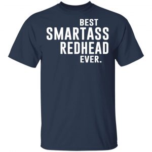 Best Smartass Redhead Ever Shirt 15