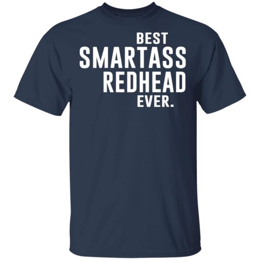 Best Smartass Redhead Ever Shirt 3