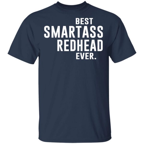 Best Smartass Redhead Ever Shirt Apparel 5
