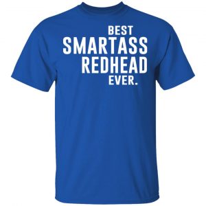 Best Smartass Redhead Ever Shirt 16