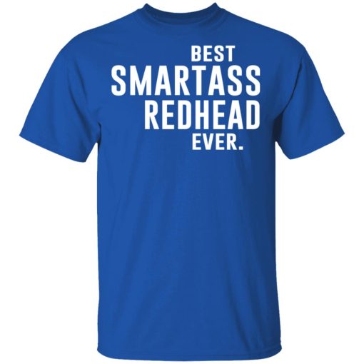 Best Smartass Redhead Ever Shirt 4