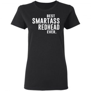 Best Smartass Redhead Ever Shirt 17