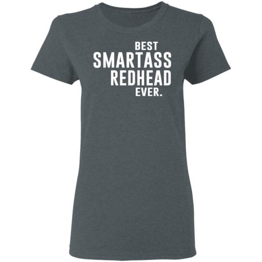 Best Smartass Redhead Ever Shirt 6