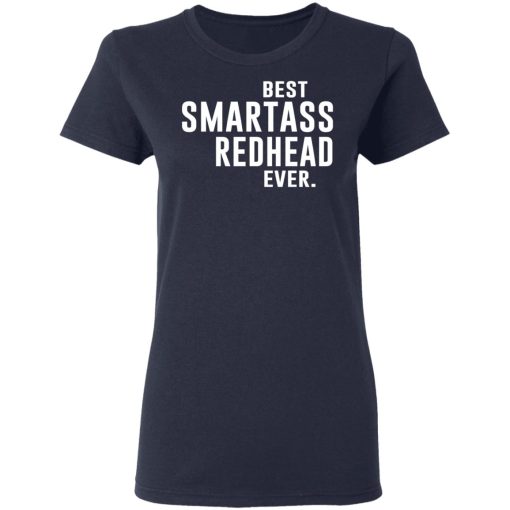 Best Smartass Redhead Ever Shirt 7