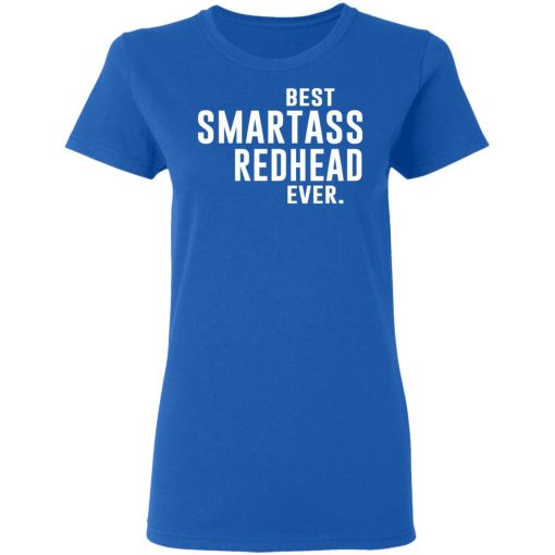 Best Smartass Redhead Ever Shirt 8