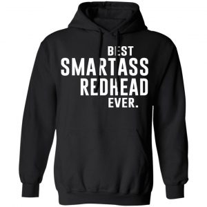 Best Smartass Redhead Ever Shirt 22