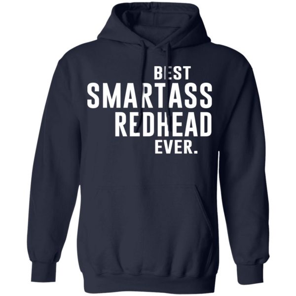 Best Smartass Redhead Ever Shirt Apparel 13