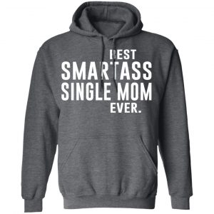 Best Smartass Single Mom Ever Shirt 24