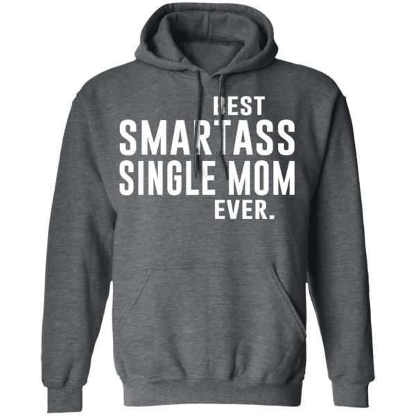 Best Smartass Single Mom Ever Shirt 12