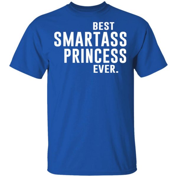 Best Smartass Princess Ever Shirt 4