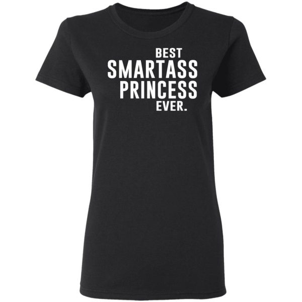 Best Smartass Princess Ever Shirt 5