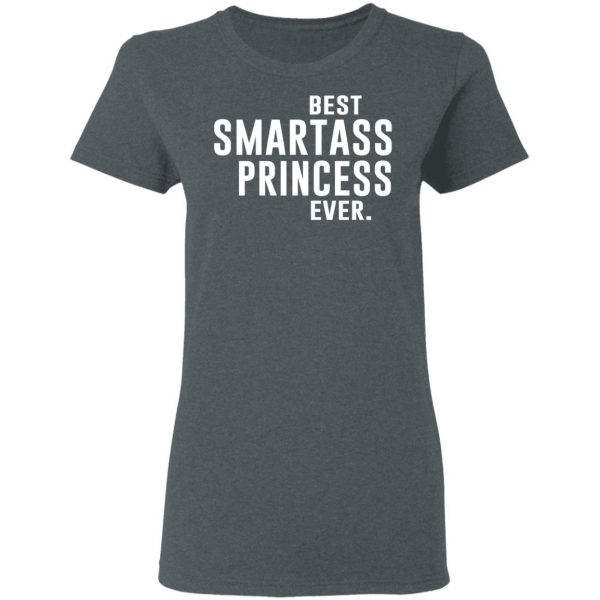 Best Smartass Princess Ever Shirt 6