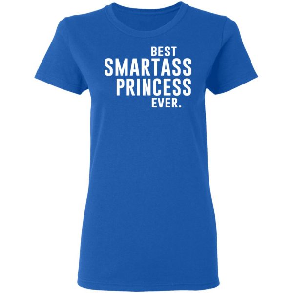 Best Smartass Princess Ever Shirt 8