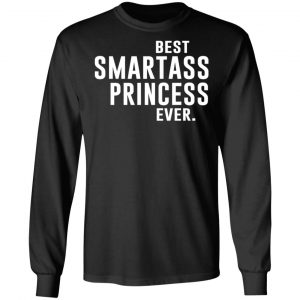 Best Smartass Princess Ever Shirt 21