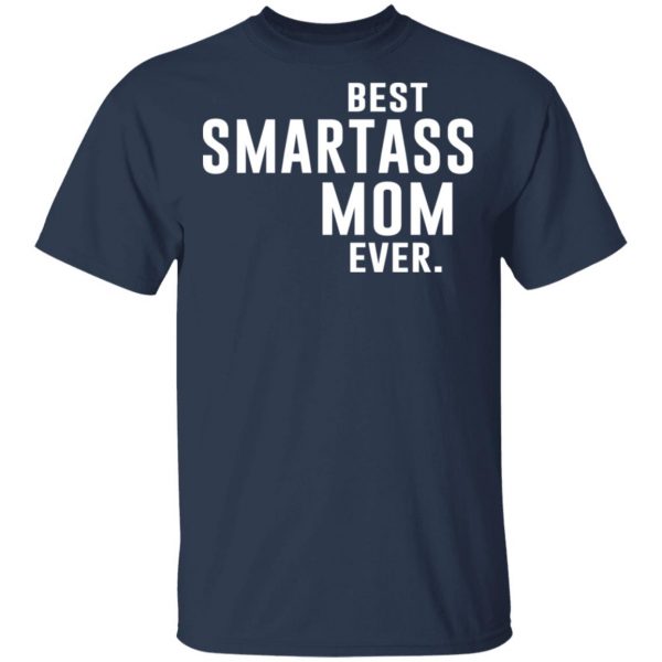 Best Smartass Mom Ever Shirt 3