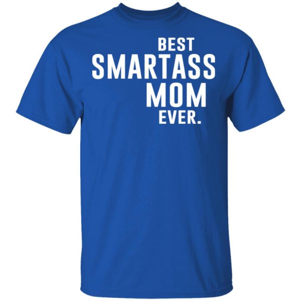 Best Smartass Mom Ever Shirt 4